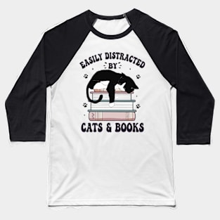 Easily distracted by cats and books Baseball T-Shirt